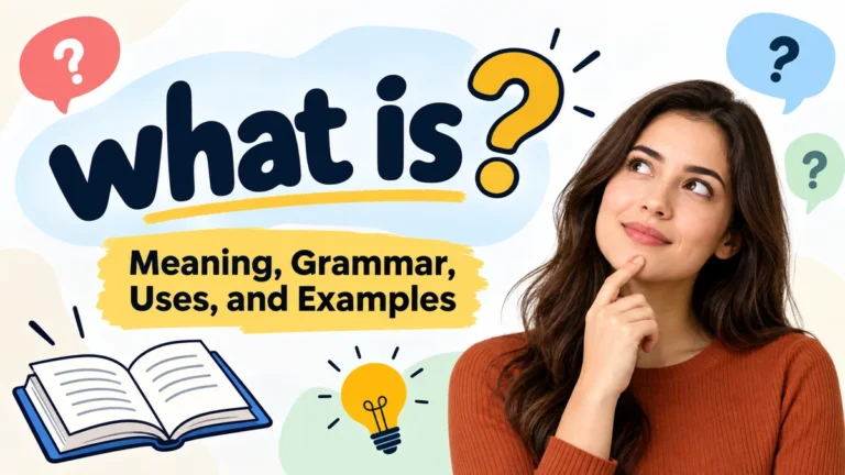 what is: Meaning, Grammar, Uses, and Examples