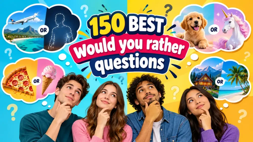 would you rather questions: 150 Fun and Tricky Ideas